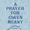 Cover Art for 9780062299567, A Prayer for Owen Meany by John Irving