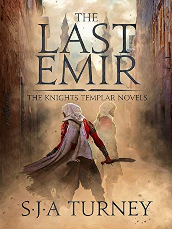 Cover Art for B07J695T8W, The Last Emir (Knights Templar Book 2) by S.j.a. Turney