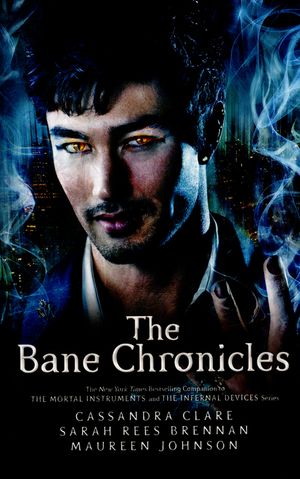 Cover Art for 9781406360585, The Bane Chronicles by Cassandra Clare, Sarah Rees Brennan, Maureen Johnson