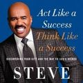 Cover Art for 9780062220325, Act Like a Success, Think Like a Success by Steve Harvey