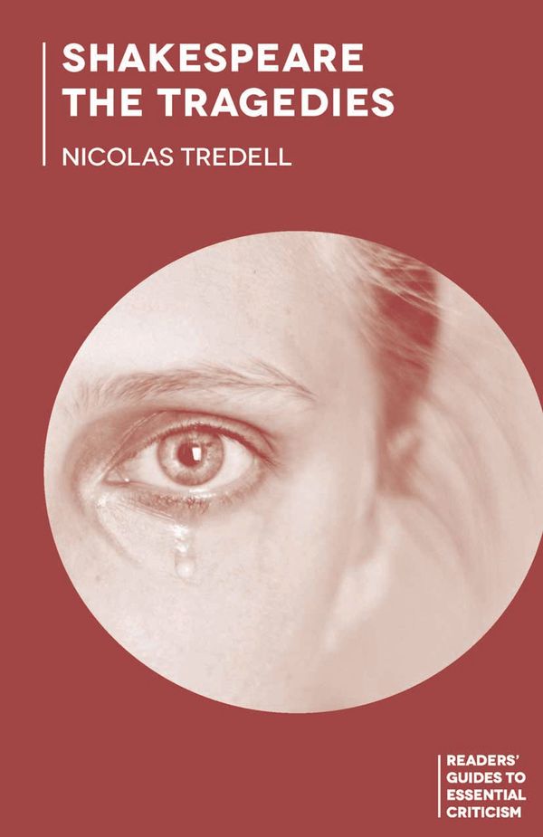 Cover Art for 9781137404886, Shakespeare - the Tragedies (Readers' Guides to Essential Criticism) by Nicolas Tredell