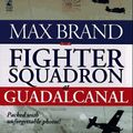Cover Art for 9780671014315, Fighter Squadron at Guadalcanal by Max Brand
