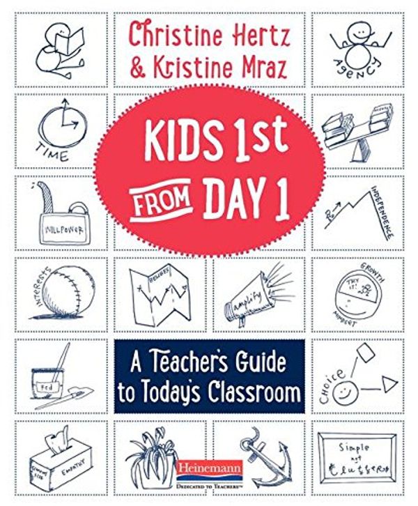 Cover Art for 9780325092508, Kids First from Day One: A Teacher's Guide to Today's Classroom by Christine Hertz