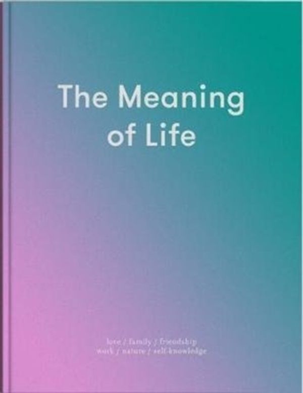 Cover Art for 9780995753549, The Meaning of Life by The School of Life