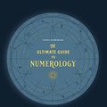 Cover Art for B07JGFLQXM, The Ultimate Guide to Numerology: Use the Power of Numbers and Your Birthday Code to Manifest Money, Magic, and Miracles (The Ultimate Guide to...) by Tania Gabrielle