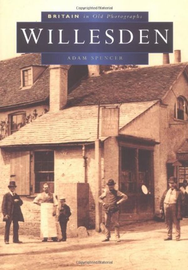 Cover Art for 9780750911719, Willesden in Old Photographs by Adam Spencer