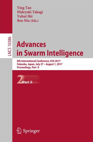 Cover Art for 9783319618333, Advances in Swarm Intelligence: 8th International Conference, ICSI 2017, Fukuoka, Japan, July 27 - August 1, 2017, Proceedings, Part II by Ben Niu, Hideyuki Takagi, Ying Tan, Yuhui Shi