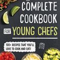 Cover Art for 0760789273308, The Complete Cookbook for Young Chefs by America's Test Kitchen Kids
