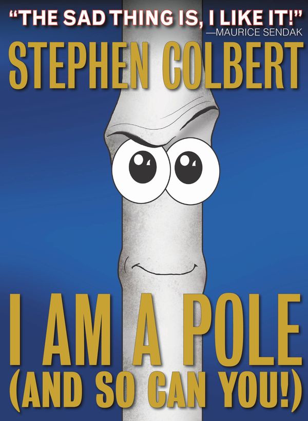 Cover Art for 9781455523405, I Am A Pole (And So Can You!) by Stephen Colbert