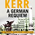 Cover Art for 9781786480897, German Requiem: Bernie Gunther Thriller 3 by Philip Kerr