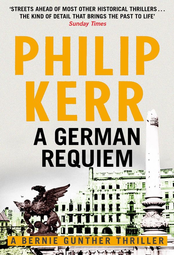 Cover Art for 9781786480897, German Requiem: Bernie Gunther Thriller 3 by Philip Kerr