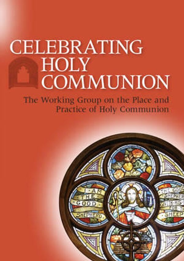 Cover Art for 9780861533992, Celebrating Holy Communion: The Working Group on the Place and Practice of Holy Communion by The Working Group on the Place and Practice of Holy Communion