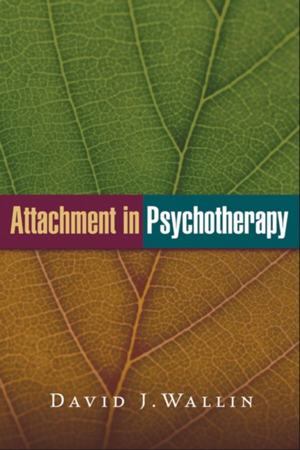 Cover Art for 9781462522712, Attachment in Psychotherapy by David J. Wallin