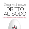 Cover Art for 9788851130855, Dritto al sodo (De Agostini) by Greg McKeown