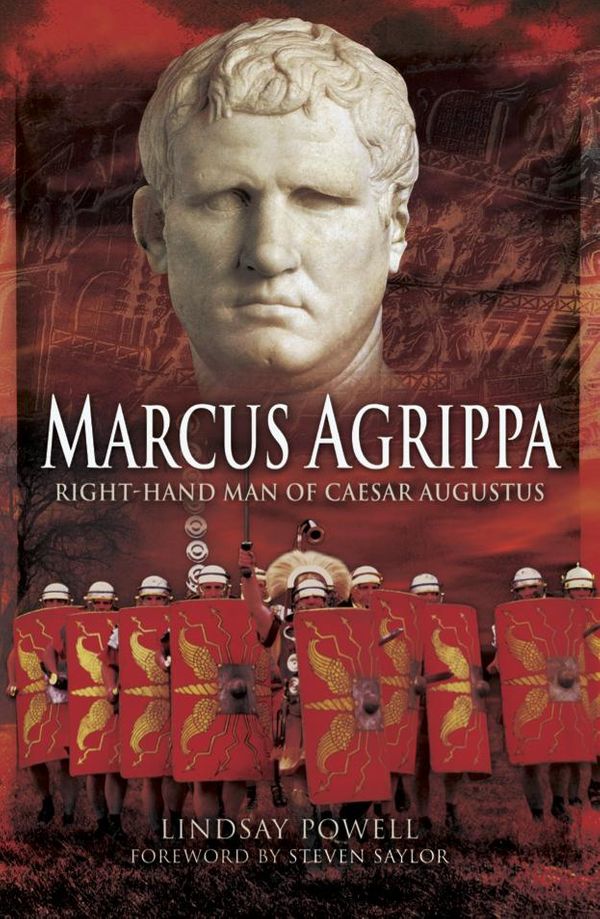 Cover Art for 9781473853812, Marcus Agrippa: Right-Hand Man of Caesar Augustus by Lindsay Powell, Steven Saylor