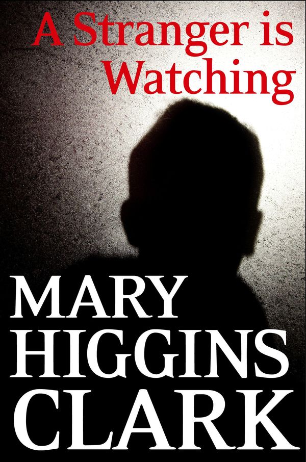 Cover Art for 9780743206129, A Stranger Is Watching by Mary Higgins Clark
