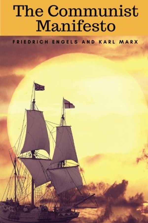 Cover Art for 9781981204694, The Communist Manifesto by Friedrich Engels and Karl Marx: The Communist Manifesto by Friedrich Engels and Karl Marx by Friedrich Engels, Karl Marx