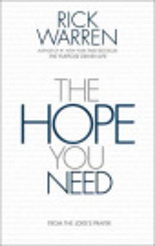 Cover Art for 9780310328759, The Hope You Need: from the Lord's Prayer by Rick Warren