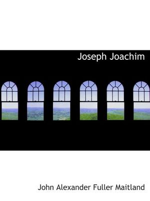 Cover Art for 9780554764887, Joseph Joachim by John Alexander Fuller Maitland