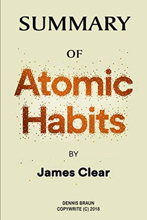Cover Art for 9781790908882, Summary of Atomic Habits by James Clear by Dennis Braun