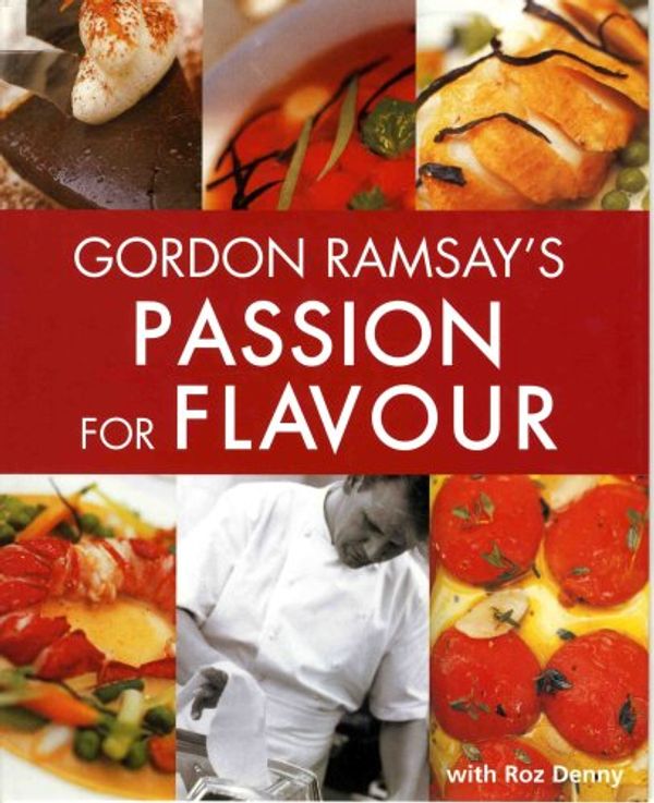 Cover Art for 9780753715789, Gordon Ramsay's Passion for Flavour by Gordon Ramsay with Roz Denny