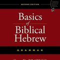 Cover Art for 9780310520672, Basics of Biblical Hebrew Grammar by Gary D. Pratico, Van Pelt, Miles, V