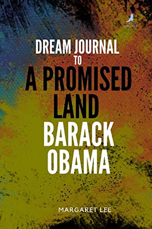 Cover Art for B08R928GV1, Dream Journal To A Promised Land Barack Obama: A Promised Land Barack Obama make a great dream for young by Margaret Lee