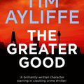 Cover Art for 9781925640922, The Greater Good by Tim Ayliffe