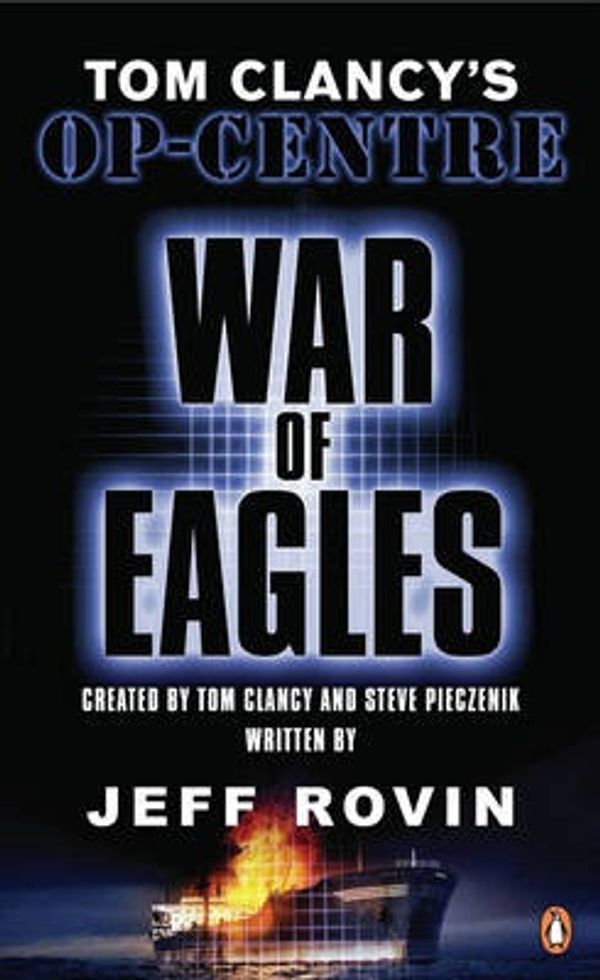 Cover Art for 9780141011370, Tom Clancy's Op-Centre: War of Eagles by Jeff Rovin, Tom Clancy