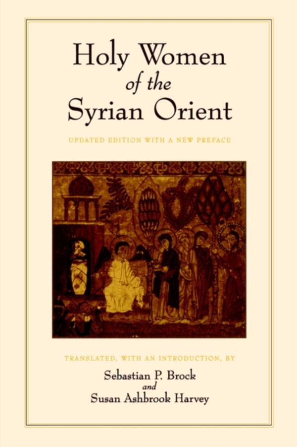 Cover Art for 9780520213661, Holy Women of the Syrian Orient by Sebastian P. Brock