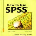 Cover Art for 9781884585685, How to Use SPSS: A Step-By-Step Guide to Analysis and Interpretation by Brian C. Cronk