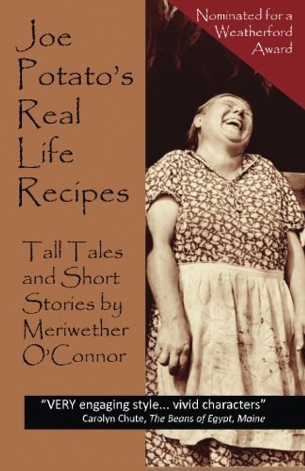 Cover Art for 9780692278093, Joe Potato's Real Life RecipesTall Tales and Short Stories by O'Connor, Meriwether