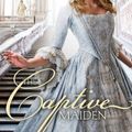 Cover Art for B00BW3EDWK, The Captive Maiden by Melanie Dickerson
