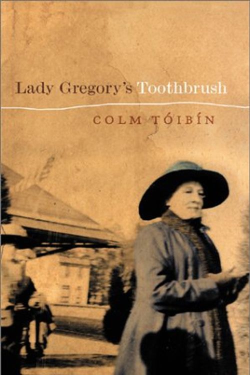 Cover Art for 9780299180003, Lady Gregory's Toothbrush by Toibin