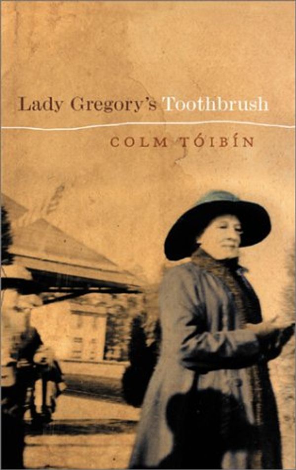 Cover Art for 9780299180003, Lady Gregory's Toothbrush by Toibin