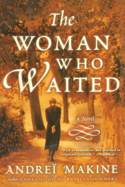 Cover Art for 9781611457438, The Woman Who Waited: A Novel by Andreï Makine