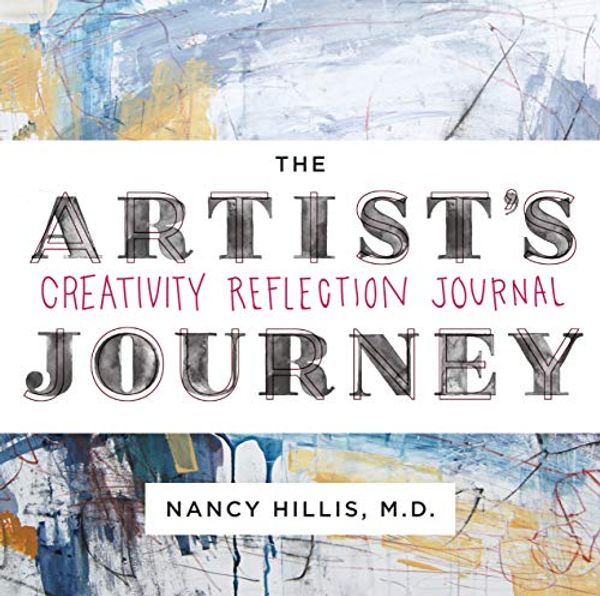 Cover Art for B0836BTRKP, The Artist's Journey: Creativity Reflection Journal by Nancy Hillis