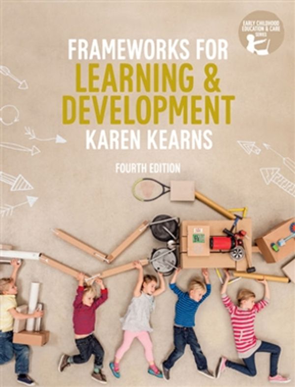 Cover Art for 9780170376716, Frameworks for Learning and Development with Student Resource Access 12 Months by Karen Kearns