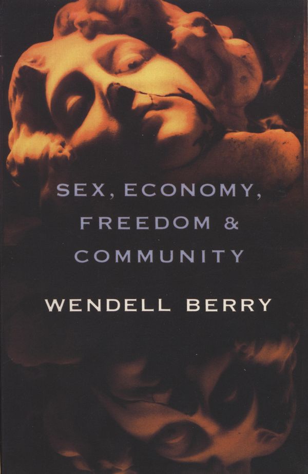 Cover Art for 9780679756514, Sex, Economy, Freedom and Community by Wendell Berry
