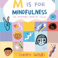 Cover Art for 9780241415368, M is for Mindfulness by Carolyn Suzuki