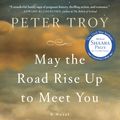 Cover Art for 9780307743572, May the Road Rise Up to Meet You by Peter Troy
