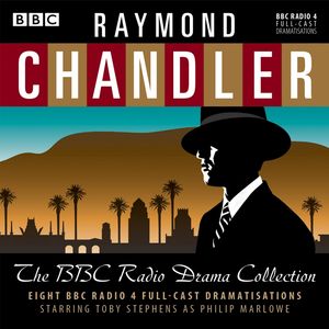 Cover Art for 9781785292903, Raymond Chandler: The BBC Radio Drama Collection: 8 BBC Radio 4 full-cast dramatisations by Raymond Chandler