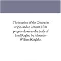 Cover Art for 9781425569099, The Invasion of the Crimea by Alexander William Kinglake