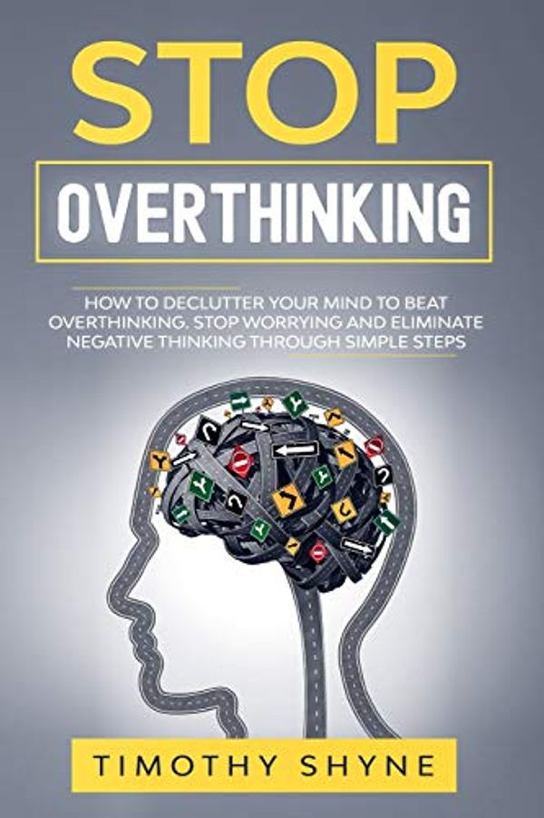 Cover Art for 9781671673038, Stop Overthinking by Timothy Shyne