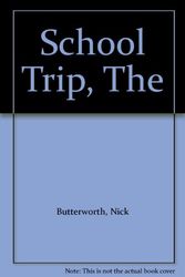 Cover Art for 9780553372496, School Trip, The by Nick Butterworth