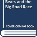 Cover Art for 9780001957114, The Berenstain Bears and the Big Road Race by Stan Berenstain