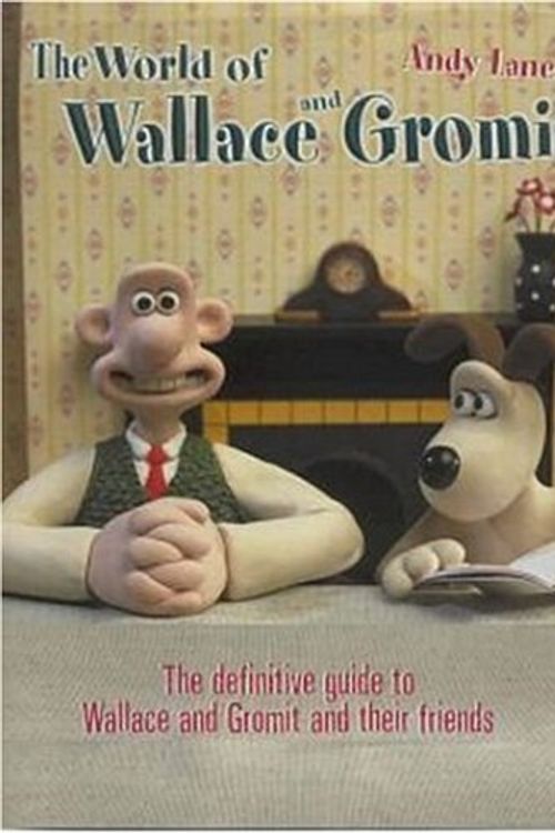 Cover Art for 9780752215587, The World of Wallace and Gromit by Andy Lane