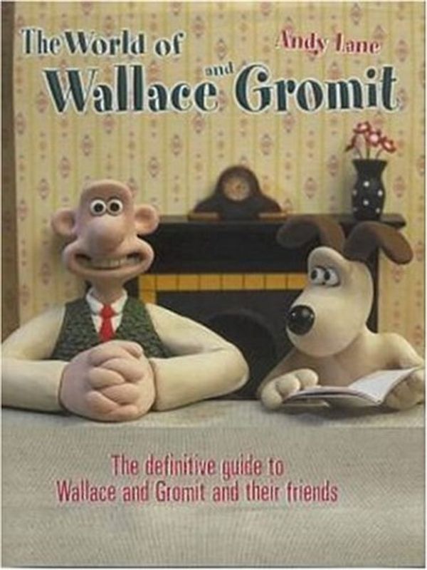 Cover Art for 9780752215587, The World of Wallace and Gromit by Andy Lane