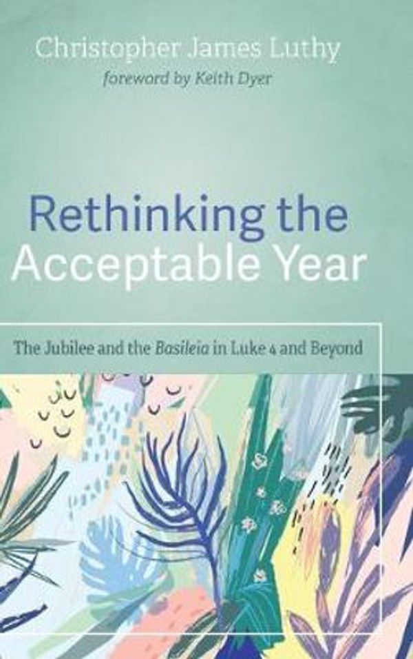Cover Art for 9781532684722, Rethinking the Acceptable Year by Christopher James Luthy