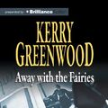 Cover Art for 9781743192726, Away with the Fairies by Kerry Greenwood